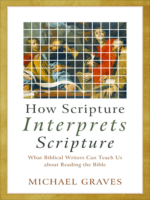 Title details for How Scripture Interprets Scripture by Michael Graves - Available